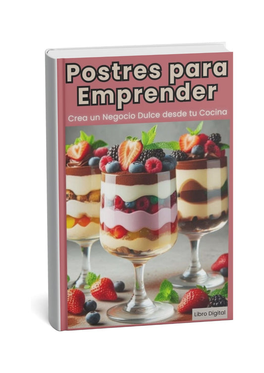 Emprende con Postres: Recetas Irresistibles que Generan Ingresos